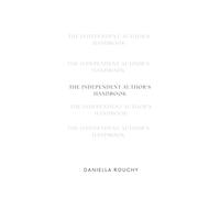 The Independent Author's Handbook: AI Editing, Self-Publishing & Building Your Book from Start to Finish