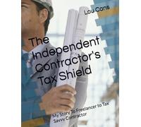 The Independent Contractor's Tax Shield: My Story To Freelancer to Tax Savvy Contractor