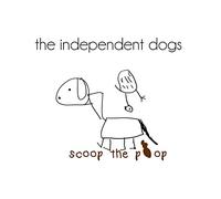 The Independent Dogs - Scoop the Poop