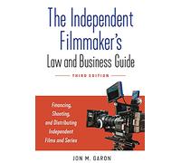 The Independent Filmmaker's Law and Business Guide: Financing, Shooting, and Distributing Independent Films and Series