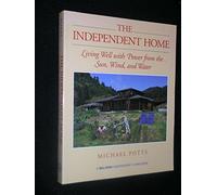The Independent Home: Living Well with Power from the Sun, Wind and Water ("Real Goods" Independent Living Books)