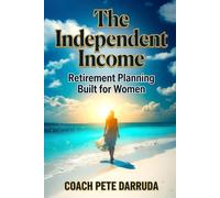 THE INDEPENDENT INCOME: Retirement Planning Built for Women