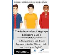 The Independent Language Learner's Guide: ‘’A Comprehensive Self-Study Approach to Arabic, Chinese, Hindi, and Hausa from English’’