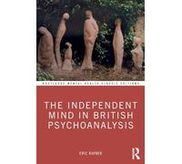 The Independent Mind in British Psychoanalysis (Routledge Mental Health Classic Editions)