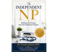 The Independent NP: Building and Growing Your Own Healthcare Practice