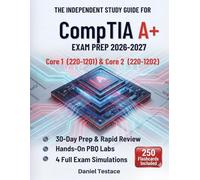 The Independent Study Guide for CompTIA Core 1 (220-1201) & Core and Core 2 (220-1202): 30-Day Prep & Rapid Review with Hands-On PBQ Labs and 4 Exam Simulations for IT Certification Success