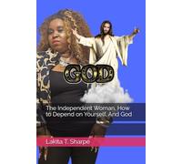 The Independent Woman, How to Depend on Yourself, And God