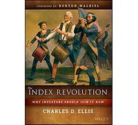 The Index Revolution: Why Investors Should Join It Now