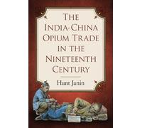 The India-China Opium Trade in the Nineteenth Century
