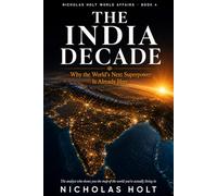 The India Decade: Why the World's Next Superpower Is Already Here (The Global Fault Lines Series)