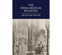 The India Museum Revisited (V&A Co-Publications)