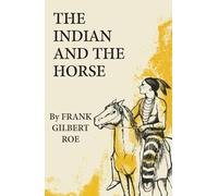 The Indian and the Horse: 41 (The Civilization of the American Indian Series)