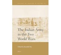 The Indian Army in the Two World Wars: 70 (History of Warfare)