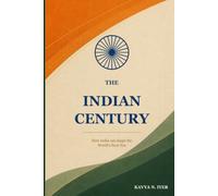 The Indian Century: How India can shape the World's Next Era