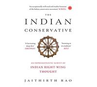 The Indian Conservative : An Impressionistic Survey of Indian Right-Wing Thought