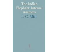 The Indian Elephant: Internal Anatomy: Detailed dissection-based study of the head, trunk, skull and respiratory structures
