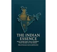 The Indian Essence: What Makes India Truly Different from the Rest of the World