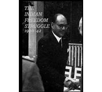 The Indian Freedom Struggle 1920-42: : Subhash Chandra Bose