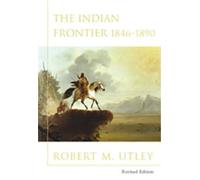 The Indian Frontier 1846-1890 (Histories of the American Frontier.)
