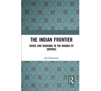 The Indian Frontier: Horse and Warband in the Making of Empires