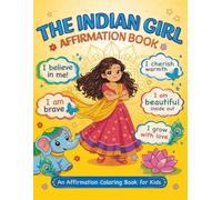 The Indian Girl: A Growth Mindset Coloring Book for Kids Ages 4-10 to Build Confidence, Self-Love, and Mindfulness through Positive Affirmations
