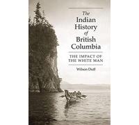 The Indian History of British Columbia: The Impact of the White Man