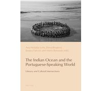 The Indian Ocean and the Portuguese-Speaking World: Literary and Cultural Intersections: 20 (Reconfiguring Identities in the Portuguese-speaking World)