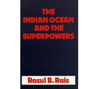 The Indian Ocean and the Superpowers: Economic, Political and Strategic Perspectives