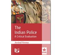 The Indian Police: A Critical Evaluation