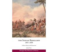 The Indian Rebellion, 1857-1859: A Short History with Documents (Passages: Key Moments in History)
