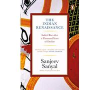 The Indian Rennaissance: India's Rise after a Thousand Years of Decline