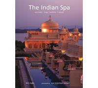 The Indian Spa: Ayurveda * Yoga * Wellness * Beauty