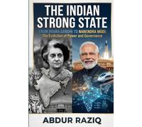 The Indian Strong State: From Indira Gandhi to Narendra Modi: The Evolution of Power and Governance
