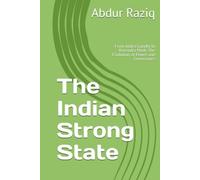 The Indian Strong State: From Indira Gandhi to Narendra Modi: The Evolution of Power and Governance