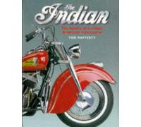 The Indian, The: History of a Classic American Motorcycle