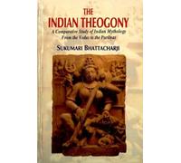 The Indian Theogony: A Comparative Study of Indian Mythology From the Vedas to the Puranas