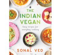 The Indian Vegan : Easy Recipes for Everyday Cooking