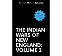 The Indian Wars of New England: Volume 2