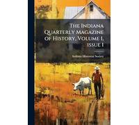 The Indiana Quarterly Magazine of History, Volume 1, issue 1