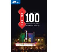 The Indiana Theatre at 100: The Evolution of the Buskirk-Chumley