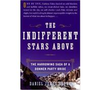 THE INDIFFERENT STARS ABOVE (The Harrowing Saga of a Donner Party Bride (LRG PRINT ED.))