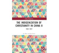 The Indigenization of Christianity in China II: 1922-1927 (China Perspectives)