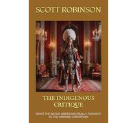 The Indigenous Critique: What the Native Americans Really Thought of the Arriving Europeans: 3