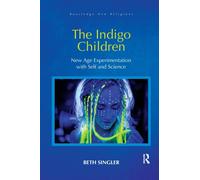 The Indigo Children : New Age Experimentation with Self and Science