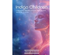 The Indigo Children: Time bends, secrets unravel, and the past holds the key to a billion-dollar destiny.