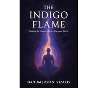 The Indigo Flame: Healing the Human Soul in a Fractured World