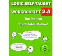 The Indirect Truth-Table Method (Logic Self-Taught Workbooklets)