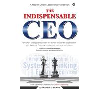 The Indispensable CEO: Tale of an unstoppable Leader who turned around the organization with Systems Thinking intelligence, tools and techniques