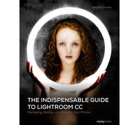 The Indispensable Guide to Lightroom CC - Managing, Editing, and Sharing Your Photos - Rocky Nook