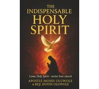The Indispensable Holy Spirit: Power, Presence, and Partnership in the Believer’s Life